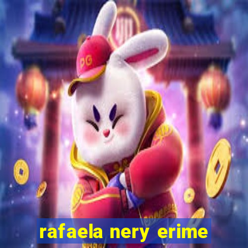 rafaela nery erime